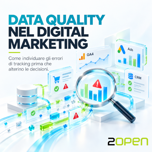 Data Quality nel Digital Marketing: audit del tracking GA4 e GTM, controllo degli eventi duplicati e affidabilità delle conversioni - 2open